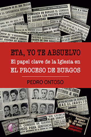 Kniha ETA, yo te absuelvo. El papel clave de la Iglesia en el Proceso de Burgos Ontoso Soto