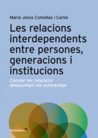Könyv Les relacions interdependents entre persones, generacions i institucions Comellas i Carbó