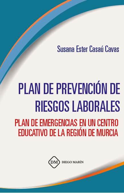 Könyv PLAN DE PREVENCION DE RIESGOS LABORALES. PLAN DE EMERGENCIAS EN UN CENTRO EDUCATIVO DE LA REGION DE CASAU CAVAS