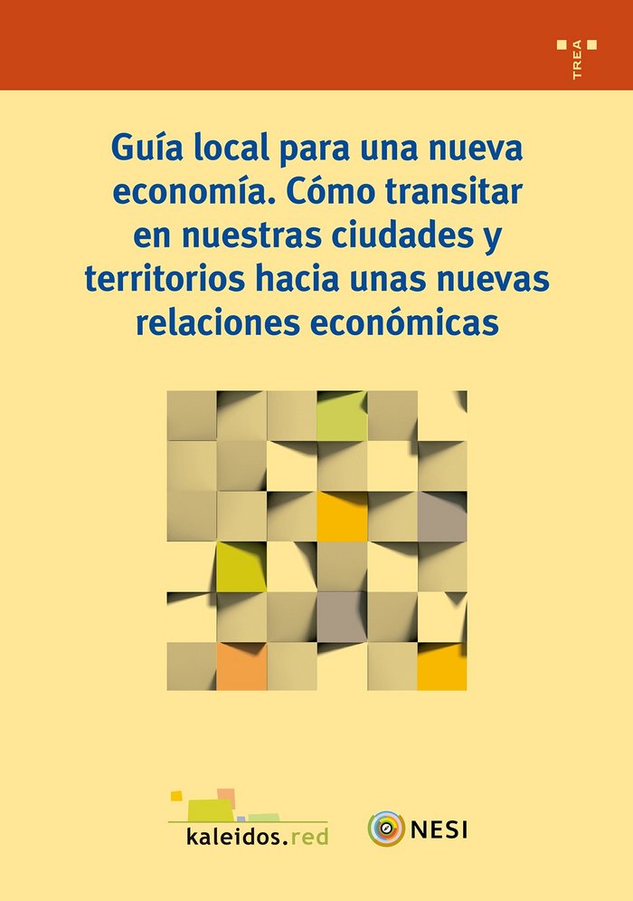 Carte Guía local para una nueva economía. Cómo transitar en nuestras ciudades y territorios hacia unas nue Kaleidos