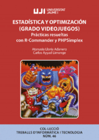 Knjiga Estadística y Optimización (Grado Videojuegos): Prácticas resueltas con R-Commander y PHPSimplex. Lloría Adanero