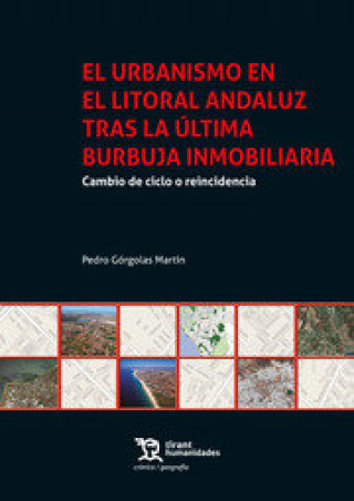 Könyv El Urbanismo en el Litoral Andaluz Tras la Última Burbuja Inmobiliaria Górgolas Martín