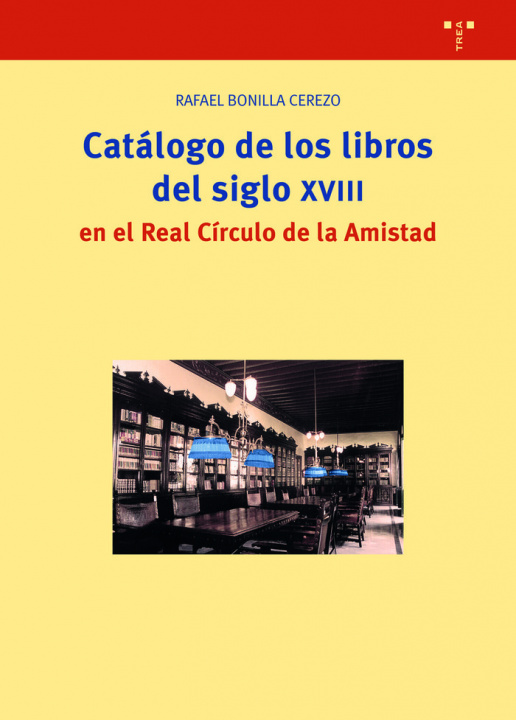 Kniha Catálogo de los libros del siglo XVIII en el Real Círculo de la Amistad Bonilla Cerezo