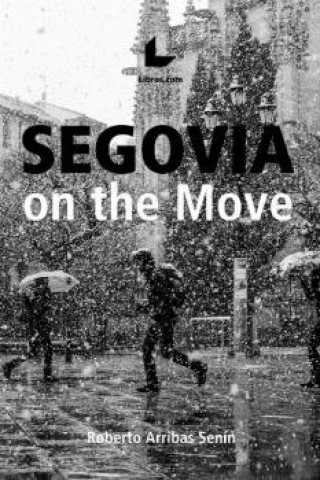 Knjiga Segovia On The Move Arribas Senín