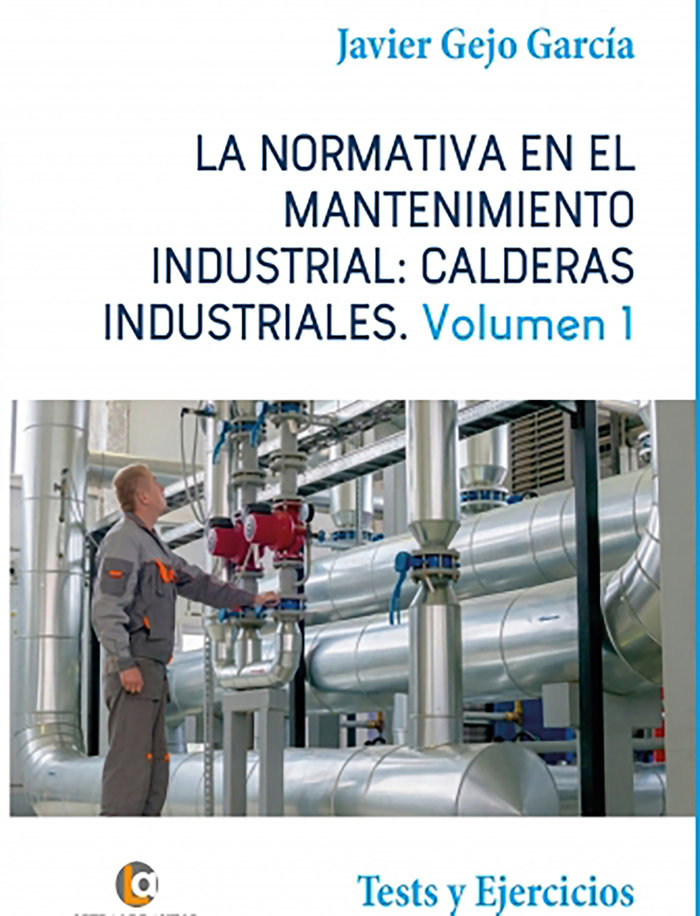 Kniha LA NORMATIVA EN EL MANTENIMIENTO INDUSTRIAL: CALDERAS INDUSTRIALES Volumen I Gejo García