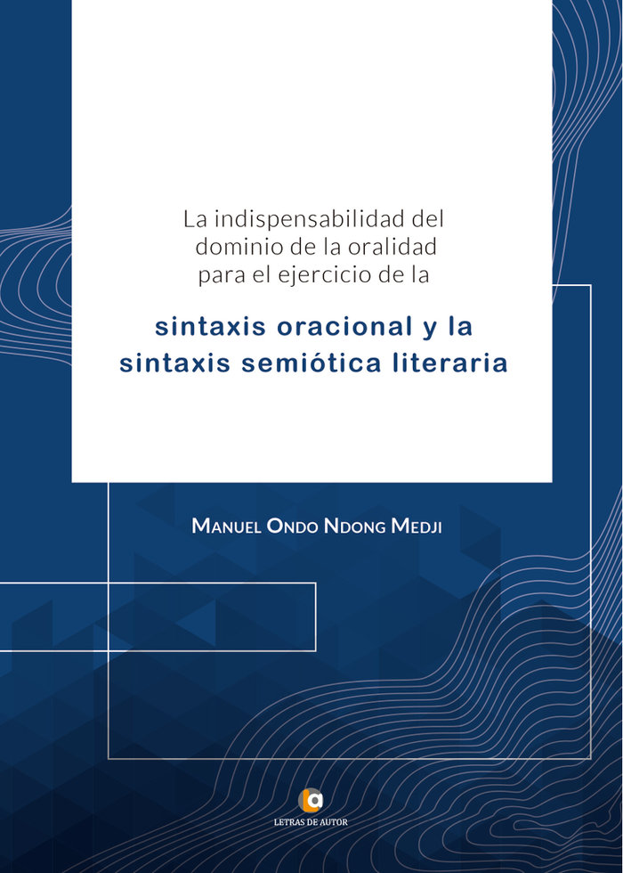 Книга La indispensabilidad del dominio de la oralidad para el ejercicio de la sintaxis oracional y la sint Ndong Medji