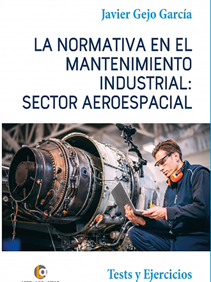 Книга La Normativa en el Mantenimiento Industrial: Sector Aeroespacial Gejo García