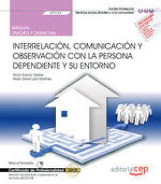 Книга Manual. Interrelación, comunicación y observación con la persona dependiente y su entorno (UF0124). 