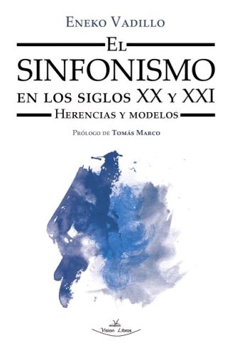 Книга El sinfonismo en los siglos XX y XXI Vadillo Pérez