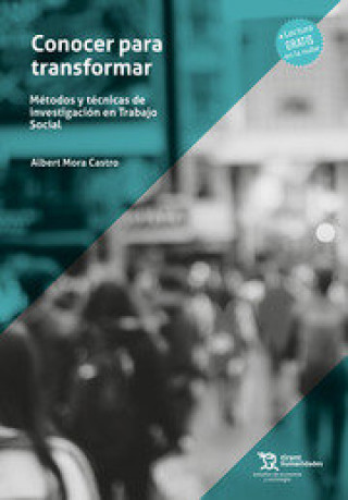 Knjiga CONOCER PARA TRANSFORMAR METODOS Y TECNICAS DE INVESTIGACIO MORA