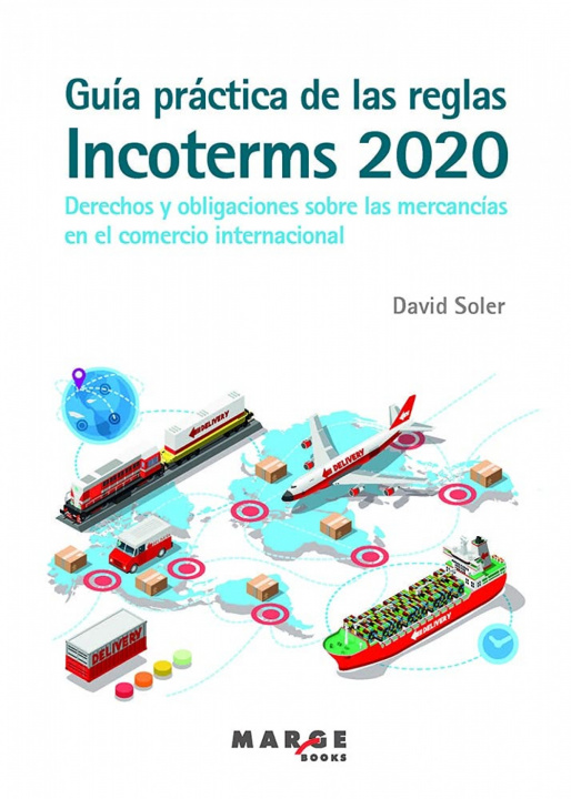 Carte Guia practica de las reglas Incoterms 2020. Derechos y obligaciones sobre las mercancias en el comercio internacional SOLER