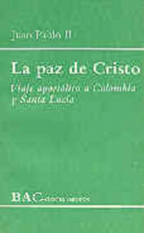 Kniha La paz de Cristo. Viaje apostólico a Colombia y Santa Lucía Juan Pablo II