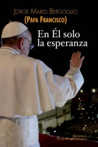 Książka En Él solo la esperanza Bergoglio