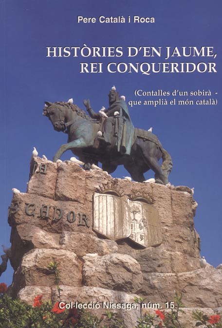 Kniha HISTÒRIES D'EN JAUME, REI CONQUERIDOR (CONTALLES D'UN SOBIRÀ - QUE AMPLIÀ EL MÓN CATALÀ) CATALÀ I ROCA
