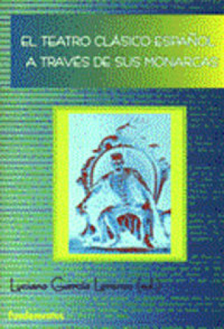 Kniha El teatro clásico a través de sus monarcas GARCIA LORENZO