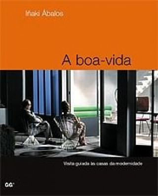 Kniha A BOA-VIDA: VISITA GUIADA AS CASAS DA MODERNIDADE ABALOS