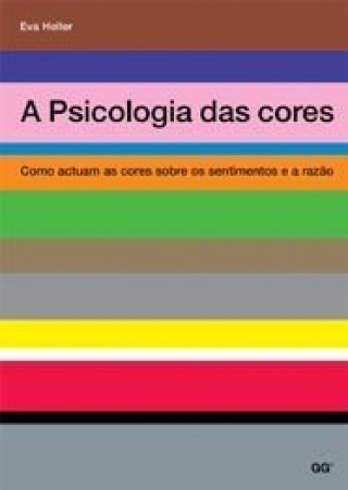 Kniha A PSICOLOGIA DAS CORES: COMO ACTUAM AS CORES SOBRE OS SENTIMENTOS E A RAZAO (PORTUGUES) HELLER