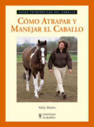 Kniha Cómo atrapar y manejar el caballo Marks
