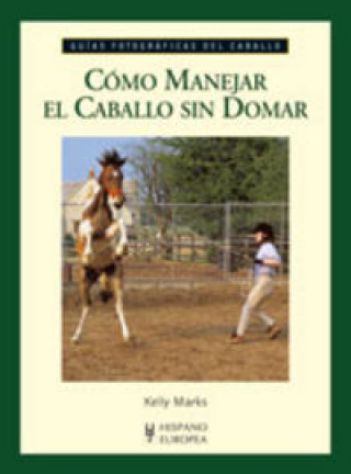 Könyv Cómo manejar el caballo sin domar Marks