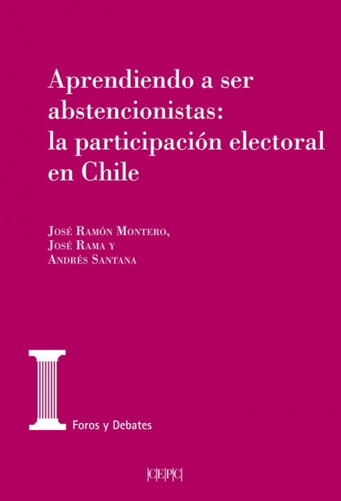Carte Aprendiendo a ser abstencionistas: la participación electoral en Chile Ramón Montero
