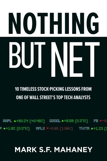 Könyv Nothing But Net: 10 Timeless Stock-Picking Lessons from One of Wall Street's Top Tech Analysts 
