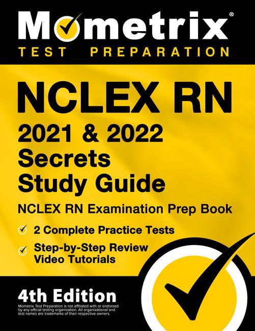 Kniha NCLEX RN 2021 and 2022 Secrets Study Guide - NCLEX RN Examination Prep Book, 2 Complete Practice Tests, Step-by-Step Review Video Tutorials: [4th Edit 