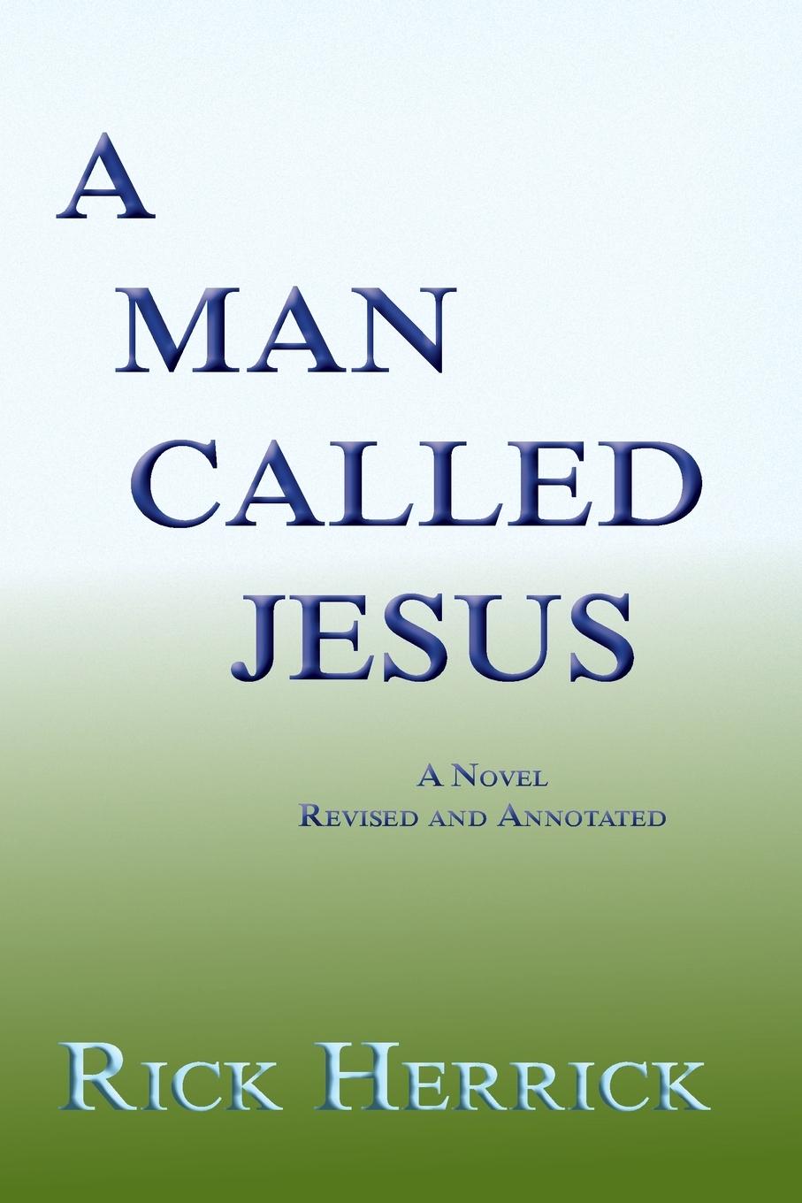Kniha Man Called Jesus, Revised and Annotated Rick Herrick