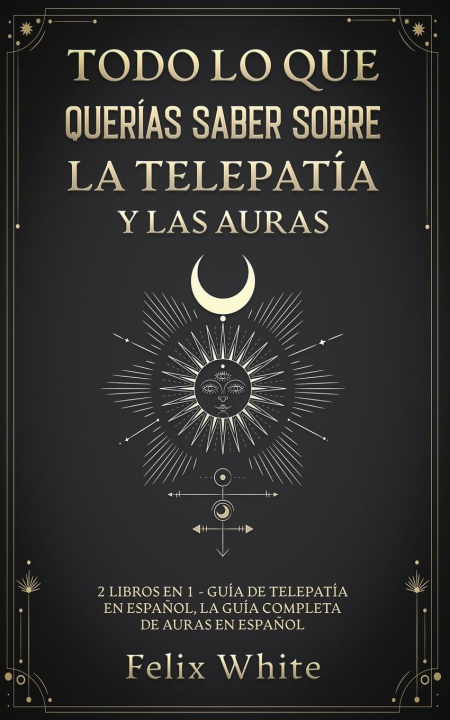 Kniha Todo lo que Querias Saber Sobre la Telepatia y las Auras 