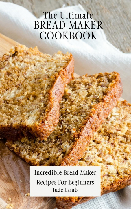 Book Ultimate Bread Maker Cookbook Jude Lamb