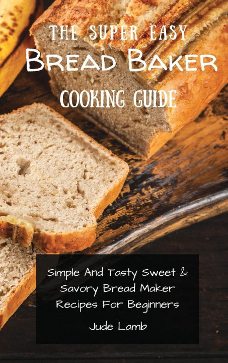 Knjiga Super Easy Bread Baker Cooking Guide Jude Lamb