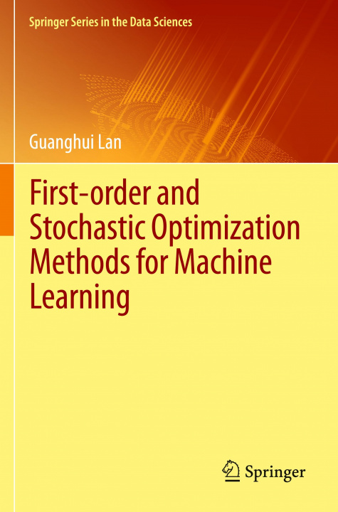 Knjiga First-order and Stochastic Optimization Methods for Machine Learning Guanghui Lan