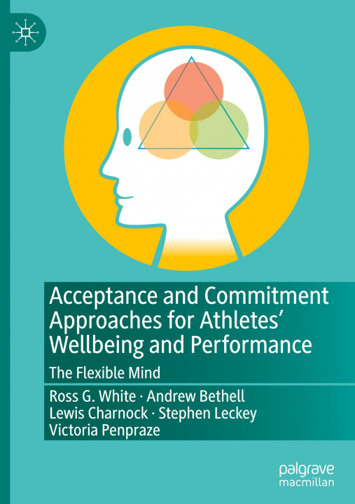 Книга Acceptance and Commitment Approaches for Athletes' Wellbeing and Performance Andrew Bethell