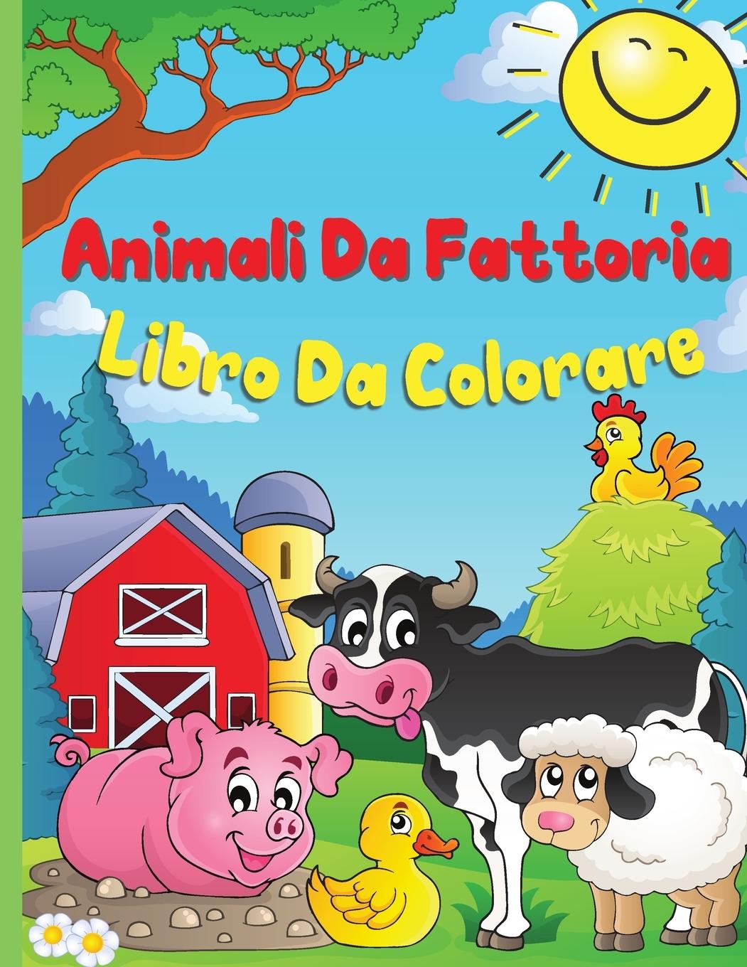 Könyv Animali della fattoria Libri da colorare: Un libro da colorare carino degli animali della fattoria per i bambini da 3 a 8 anni: mucca, cavallo, maiale 