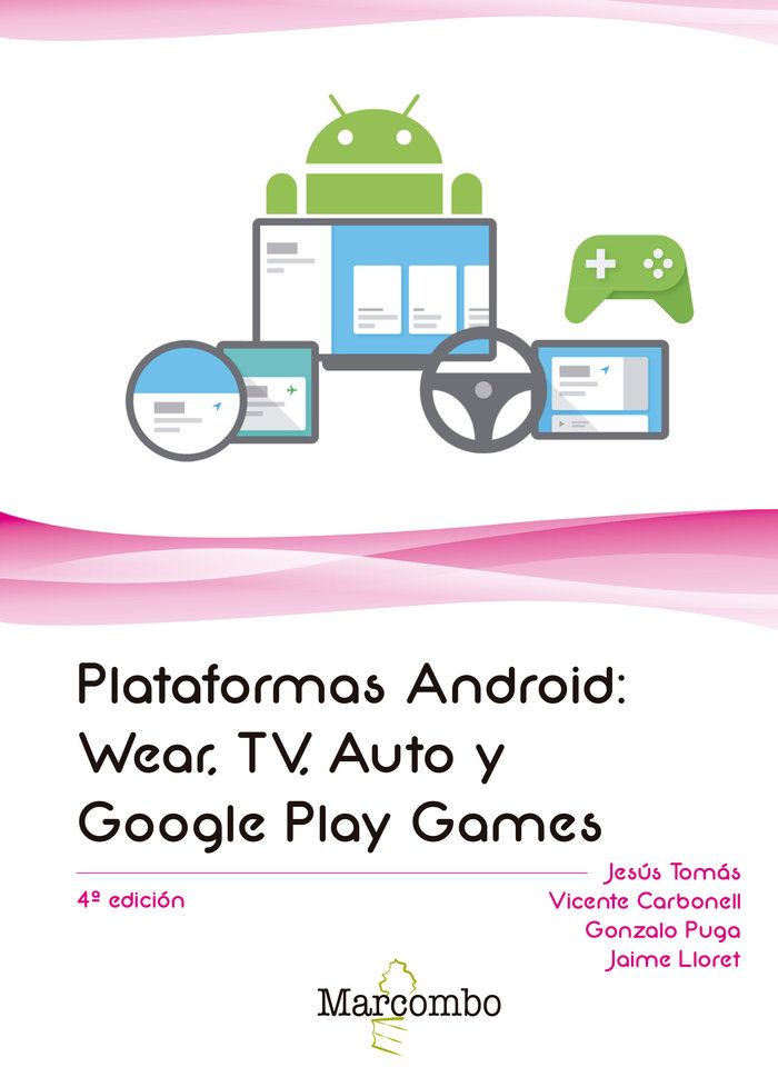 Knjiga Plataformas Android: Wear, TV, Auto y Google Play Games TOMÁS GIRONÉS