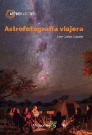 Knjiga ASTROFOTOGRAFIA VIAJERA JUAN CARLOS CASADO