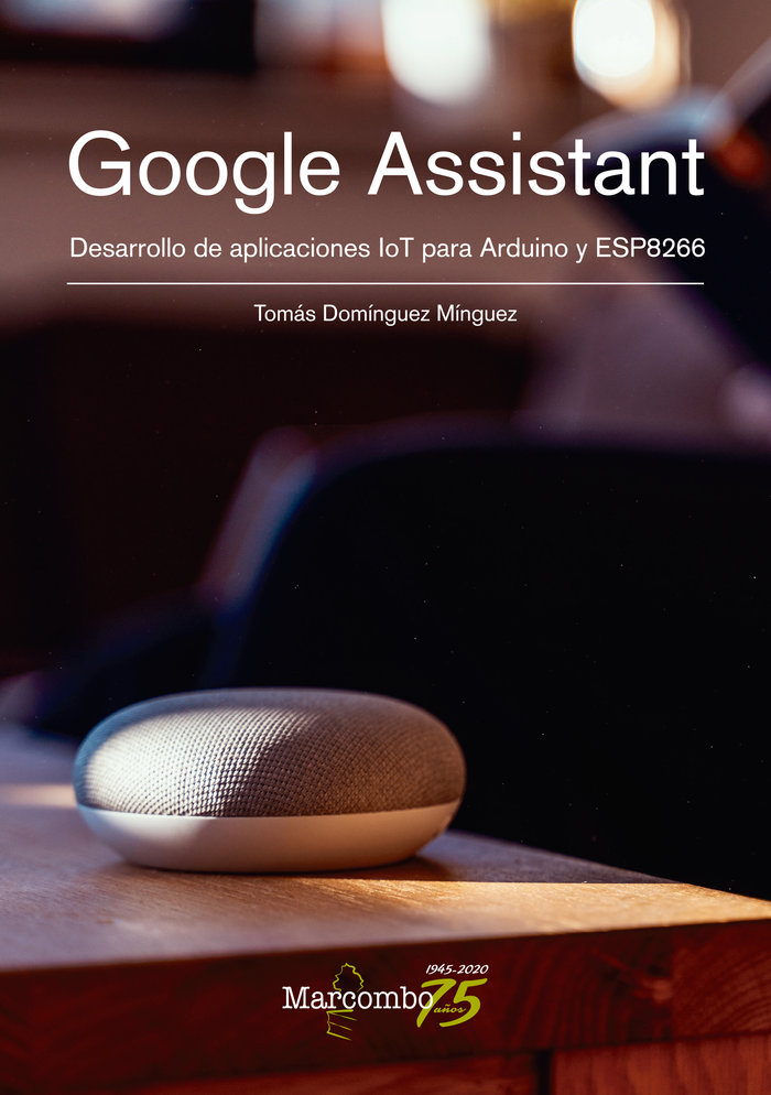 Könyv Google Assistant. Desarrollo de aplicaciones IoT para Arduino y ESP8266 Domínguez Mínguez