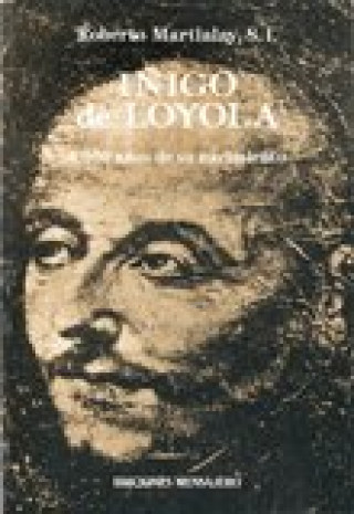 Kniha IÑIGO LOYOLA-500 AÑOS NACIMIENTO MARTIALAY ROMERO