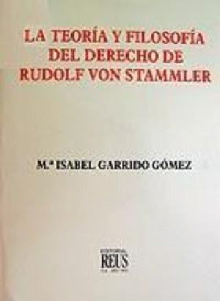 Kniha La teoría y filosofía del Derecho de Rudolf Von Stammler Garrido Gómez