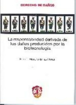Книга La responsabilidad derivada de los daños producidos por la biotecnología Herrera de las Heras
