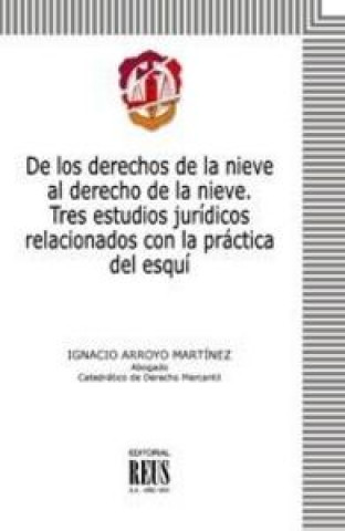 Kniha De los derechos de la nieve al derecho de la nieve Arroyo Martínez