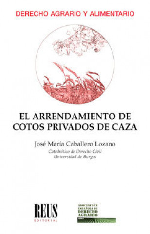 Книга El arrendamiento de cotos privados de caza Caballero Lozano