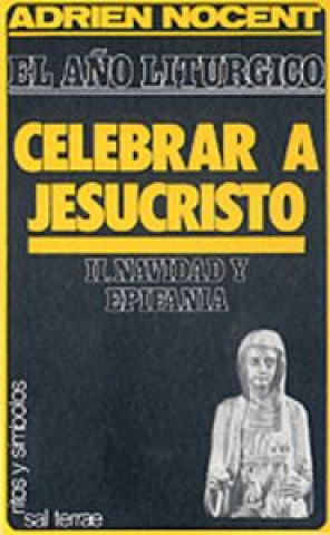 Kniha Año litúrgico, El: celebrar a Jesucristo Nocent