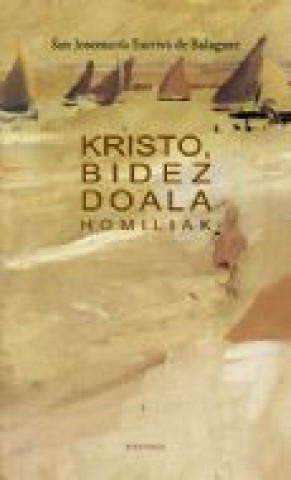 Könyv Kristo, bidez doala, homiliak Josemaría Escrivá de Balaguer