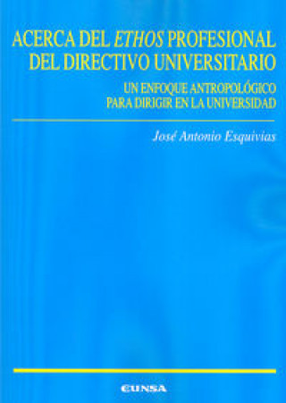 Könyv Acerca del ethos profesional del directivo universitario Esquivias Romero