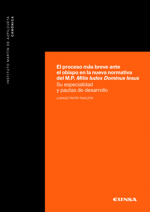 Książka El proceso más breve ante el obispo en la nueva normativa del M.P. Mitis Iudex Dominus Iesus Lukasz Piotr