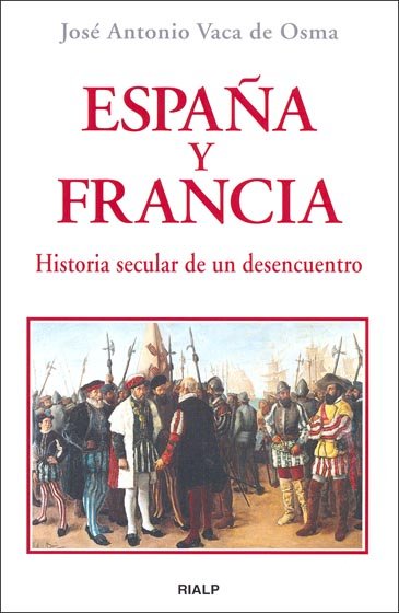 Kniha España y Francia. Historia secular de un desencuentro Vaca de Osma