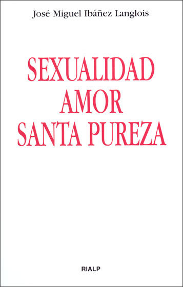 Kniha Sexualidad, amor, santa pureza Ibáñez Langlois