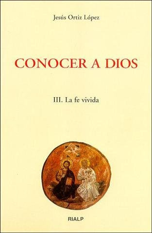 Knjiga Conocer a Dios. III. La fe vivida Ortiz López