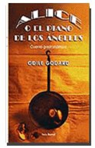Kniha ALICE O EL PIANO DE LOS ANGELES SEIX BARRAL GODARD