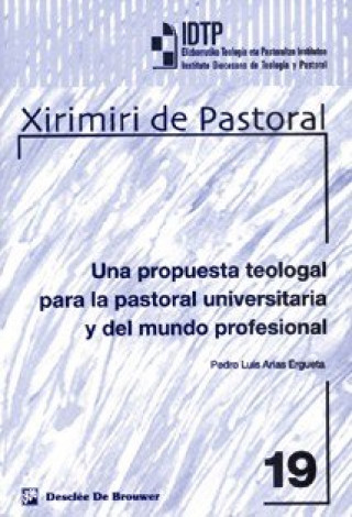Kniha Una propuesta teologal para la pastoral universitaria y del mundo profesional Arias